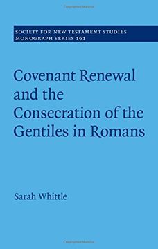 portada Covenant Renewal and the Consecration of the Gentiles in Romans (Society for new Testament Studies Monograph Series, Series Number 161) (en Inglés)