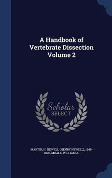 portada A Handbook of Vertebrate Dissection Volume 2