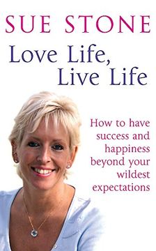 portada Love Life, Live Life: How to Have Happiness and Success Beyond Your Wildest Expectations