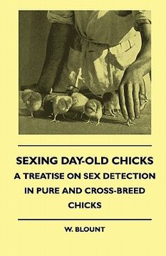 portada sexing day-old chicks - a treatise on sex detection in pure and cross-breed chicks (en Inglés)