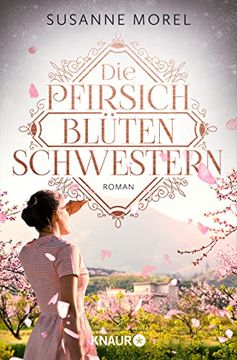 portada Die Pfirsichblütenschwestern: Roman. Zwei Schwestern Zwischen Krieg und Liebe: Ergreifend, Dramatisch und zum Träumen Schön (en Alemán)