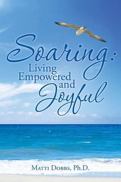 portada Soaring: Living Empowered and Joyful (en Inglés)