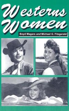 portada westerns women: interviews with 50 leading ladies of movie and television westerns from the 1930s to the 1960s (en Inglés)