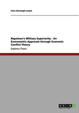 portada napoleon's military superiority - an econometric approach through economic conflict theory (in English)