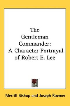 portada the gentleman commander: a character portrayal of robert e. lee