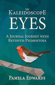 portada My Kaleidoscope Eyes: A Journal Journey With Retinitis Pigmentosa (en Inglés)