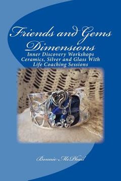 portada Friends and Gems Dimensions: Inner Discovery Workshops & Ceramics, Silver and Glass Group Life Coaching Sessions (in English)