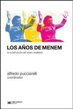 portada Los Años de Menem. La Construccion del Orden Neoliberal (in Spanish)