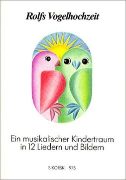 portada Rolfs Vogelhochzeit. Best.-Nr. 975: Ein musikalischer Kindertraum in 12 Liedern und Bildern. Gesang und Klavier (in German)