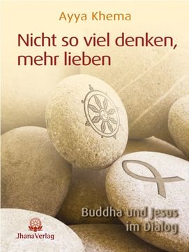 portada Nicht so viel denken, mehr lieben: Buddha und Jesus im Dialog (en Alemán)