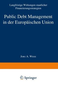 portada Public Debt Management in der Europäischen Union: Langfristige Wirkungen staatlicher Finanzierungsstrategien (Gabler Edition Wissenschaft) (German Edition)