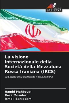 portada La visione internazionale della Società della Mezzaluna Rossa Iraniana (IRCS) (en Italiano)