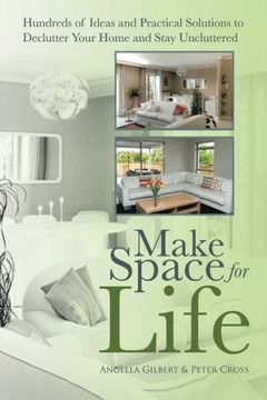 portada Make Space for Life: Hundreds of Ideas and Practical Solutions to Declutter Your Home and Stay Uncluttered