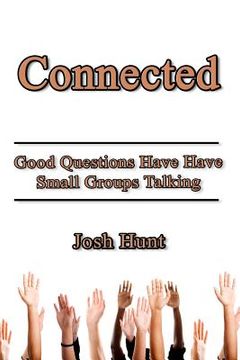 portada Connected: Good Questions Have Small Groups Talking (en Inglés)