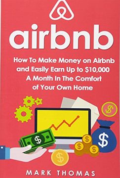 portada Airbnb: How to Make Money on Airbnb and Easily Earn up to $10,000 a Month in the (Airbnb, Hosting, Real Estate, bed and Breakfast, Vacation Rental, Entrepreneur) 