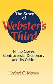 portada The Story of Webster's Third: Philip Gove's Controversial Dictionary and its Critics (in English)