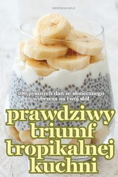 portada Prawdziwy Triumf Tropikalnej Kuchni (en Polaco)