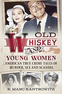portada Old Whiskey and Young Women: American True Crime Tales of Murder, sex and Scandal (en Inglés)