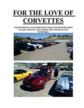 portada For the Love of Corvettes: Color Photos and Stories by Corvette Owners From Canada, Hawaii and Across the U. St (en Inglés)