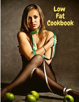 portada Low Fat Cookbook: Delicious and Healthy with Quick and Easy Recipes