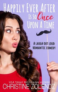 portada Happily Ever After Is So Once Upon A Time: A Laugh Out Loud Romantic Comedy (en Inglés)