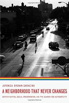 portada A Neighborhood That Never Changes: Gentrification, Social Preservation, and the Search for Authenticity (Fieldwork Encounters and Discoveries) (en Inglés)