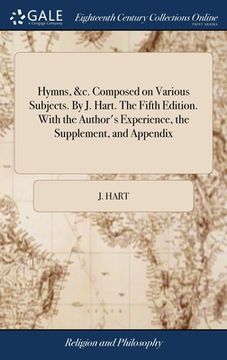 portada Hymns, &c. Composed on Various Subjects. By J. Hart. The Fifth Edition. With the Author's Experience, the Supplement, and Appendix