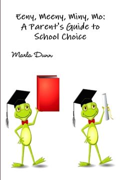 portada Eeny, Meeny, Miny, Mo: A Parent's Guide to School Choice (en Inglés)