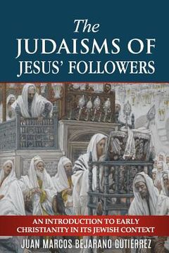 portada The Judaisms of Jesus' Followers: An Introduction to Early Christianity in its Jewish Context (in English)