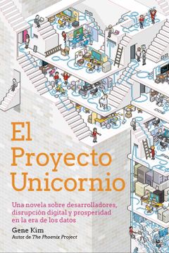 portada El Proyecto Unicornio: Una Novela Sobre Desarrolladores, Disrupción Digital y Prosperidad en la era de los Datos (in Spanish)