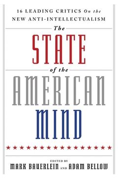 portada The State of the American Mind: 16 Leading Critics on the New Anti-Intellectualism