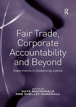 portada Fair Trade, Corporate Accountability and Beyond: Experiments in Globalizing Justice (en Inglés)