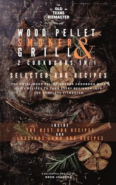 portada The Wood Pellet Smoker and Grill 2 Cookbooks in 1: Selected BBQ Recipes (en Inglés)