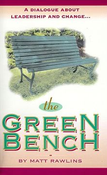 portada the green bench: a dialogue about leadership and change (en Inglés)