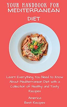 portada Your Handbook for Mediterranean Diet: Learn Everything you Need to Know About Mediterranean Diet With a Collection of Healthy and Tasty Recipes (en Inglés)