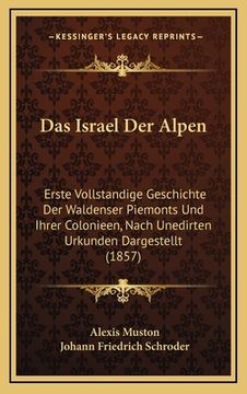 portada Das Israel Der Alpen: Erste Vollstandige Geschichte Der Waldenser Piemonts Und Ihrer Colonieen, Nach Unedirten Urkunden Dargestellt (1857) (en Alemán)
