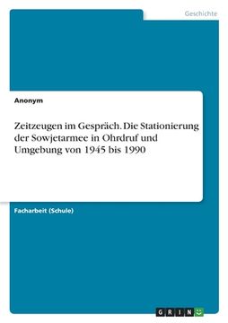 portada Zeitzeugen im Gespräch. Die Stationierung der Sowjetarmee in Ohrdruf und Umgebung von 1945 bis 1990 (in German)