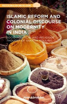 portada Islamic Reform and Colonial Discourse on Modernity in India: Socio-Political and Religious Thought of Vakkom Moulavi (in English)