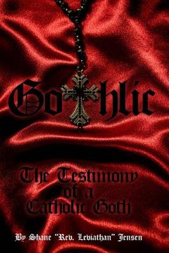portada Gothlic: The Testimony of a Catholic Goth (en Inglés)