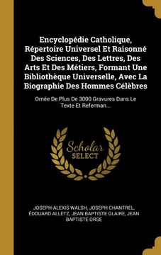 portada Encyclopédie Catholique, Répertoire Universel et Raisonné des Sciences, des Lettres, des Arts et des Métiers, Formant une Bibliothèque Universelle,. Dans le Texte et Referman. (in French)