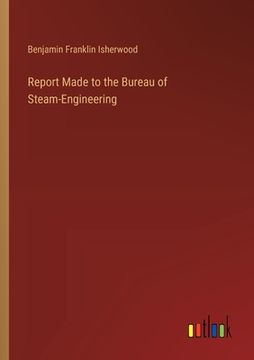 portada Report Made to the Bureau of Steam-Engineering (en Inglés)