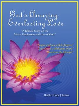 portada God's Amazing Everlasting Love: "A Biblical Study on the Mercy, Forgiveness and Love of God."