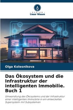 portada Das Ökosystem und die Infrastruktur der intelligenten Immobilie. Buch 1 (en Alemán)