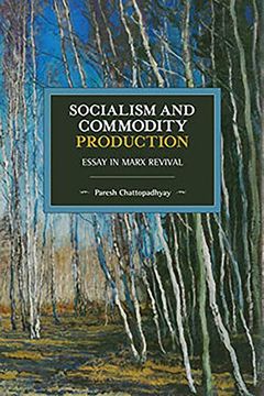 portada Socialism and Commodity Production: Essay in Marx Revival (Historical Materialism) (en Inglés)