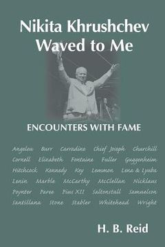 portada Nikita Khrushchev Waved to Me: Encounters With Fame (en Inglés)