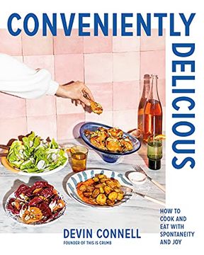 portada Conveniently Delicious: How to Cook and eat With Spontaneity and joy (en Inglés)