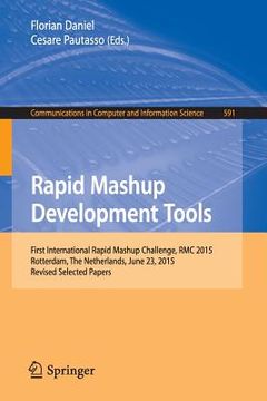 portada Rapid Mashup Development Tools: First International Rapid Mashup Challenge, Rmc 2015, Rotterdam, the Netherlands, June 23, 2015, Revised Selected Pape (en Inglés)