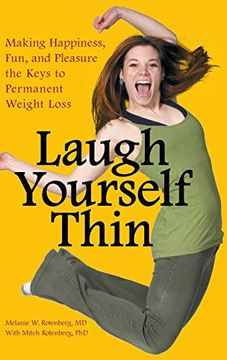 portada Laugh Yourself Thin: Making Happiness, Fun, and Pleasure the Keys to Permanent Weight Loss (en Inglés)