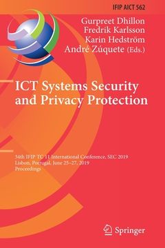portada ICT Systems Security and Privacy Protection: 34th Ifip Tc 11 International Conference, SEC 2019, Lisbon, Portugal, June 25-27, 2019, Proceedings (en Inglés)