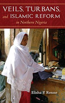 portada Veils, Turbans, and Islamic Reform in Northern Nigeria (African Expressive Cultures) (en Inglés)